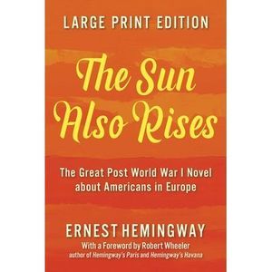 The Sun Also Rises -- Ernest Hemingway